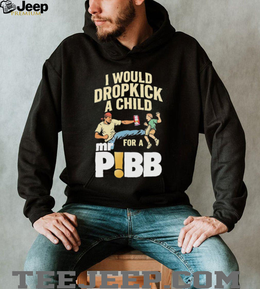 I Would Dropkick A Child For A Mr Pibb Funny Soda Meme Graphic T Shirt