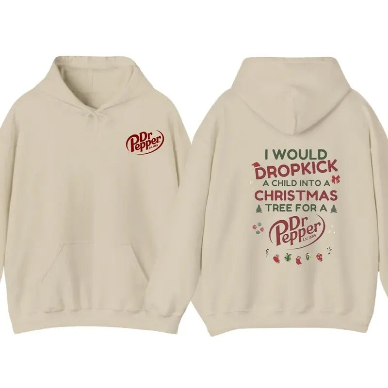 I Would Dropkick A Child Into A Christmas Tree For A Dr Pepper Shirt, Hoodie Trendy