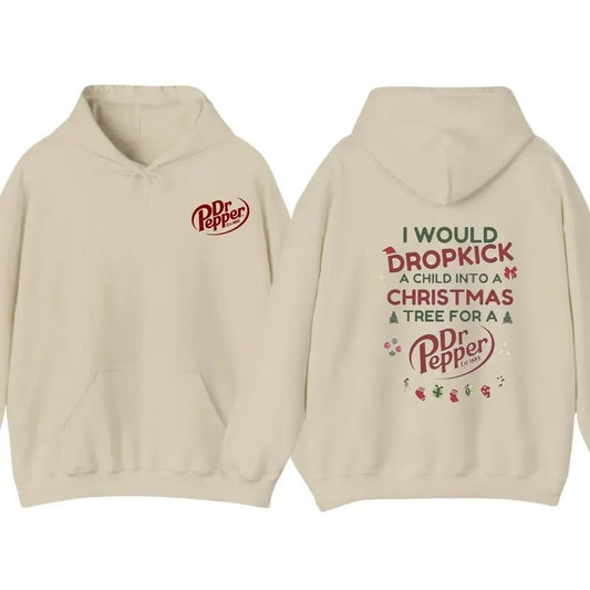 I Would Dropkick A Child Into A Christmas Tree For A Dr Pepper Shirt, Hoodie Trendy