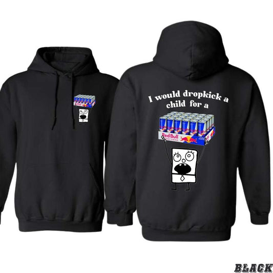 I Would Dropkick a Child for a Red Bull Hoodie - Bold and Humorous Design, Perfect for Energy Drink Lovers and Humor Enthusiasts, Ideal for Casual Wear, Comfortable and Durable, Hoodie for Men, Hoodie for Women, High-Quality Material Menswear Sweaters