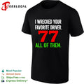I Wrecked Your Favorite Driver 77 All Of Them Nascar shirt