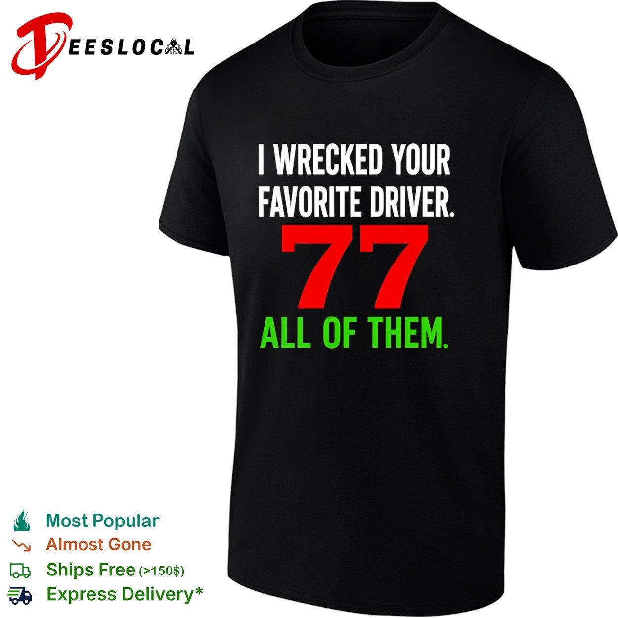 I Wrecked Your Favorite Driver 77 All Of Them Nascar shirt