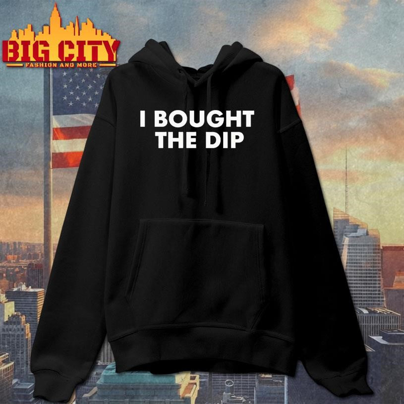 I bought the dip text shirt