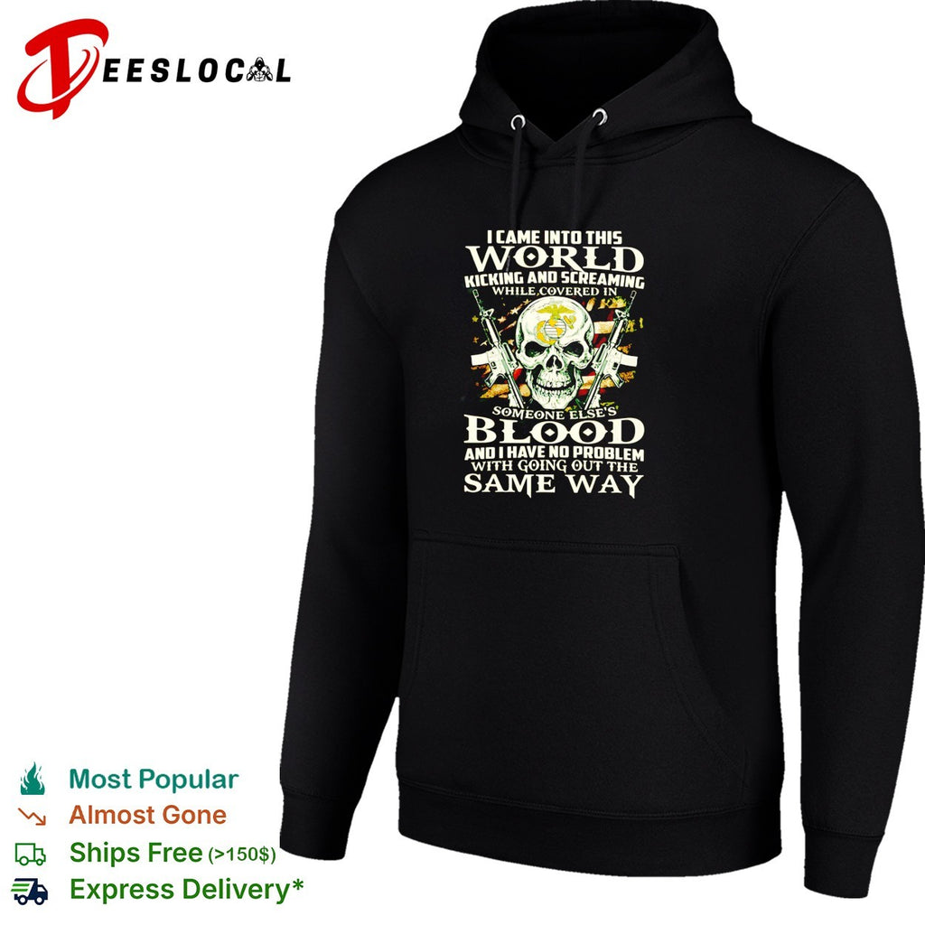 I came into this world kicking and screaming Marine Corps skull shirt