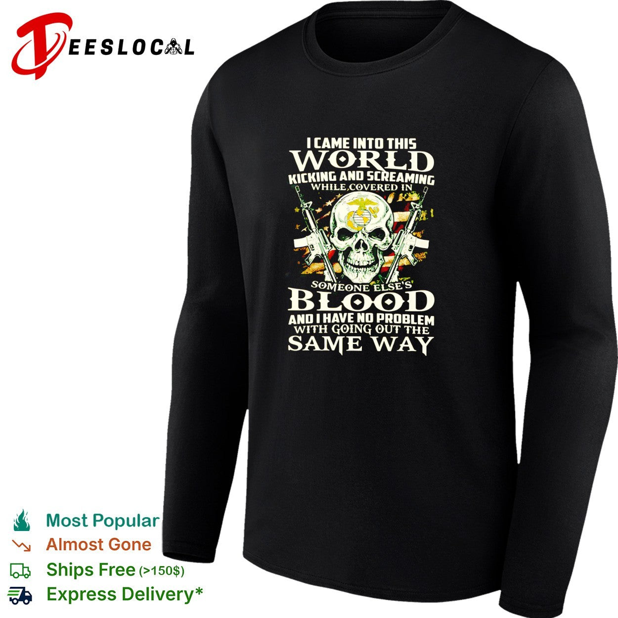 I came into this world kicking and screaming Marine Corps skull shirt