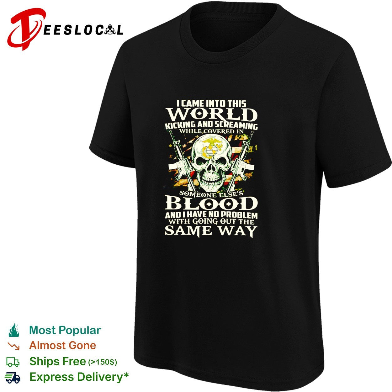 I came into this world kicking and screaming Marine Corps skull shirt