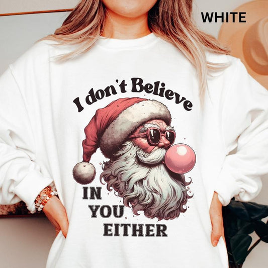 I don't believe in you either Christmas Winter Graphic Sweatshirt Casual Cotton Polyester Oversized sweatshirt - Comfort Crewneck Menswear Womenswear