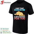 I got that dog in me and he is waiting for you shirt
