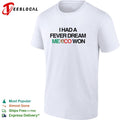 I had a fever dream Mexico won football shirt