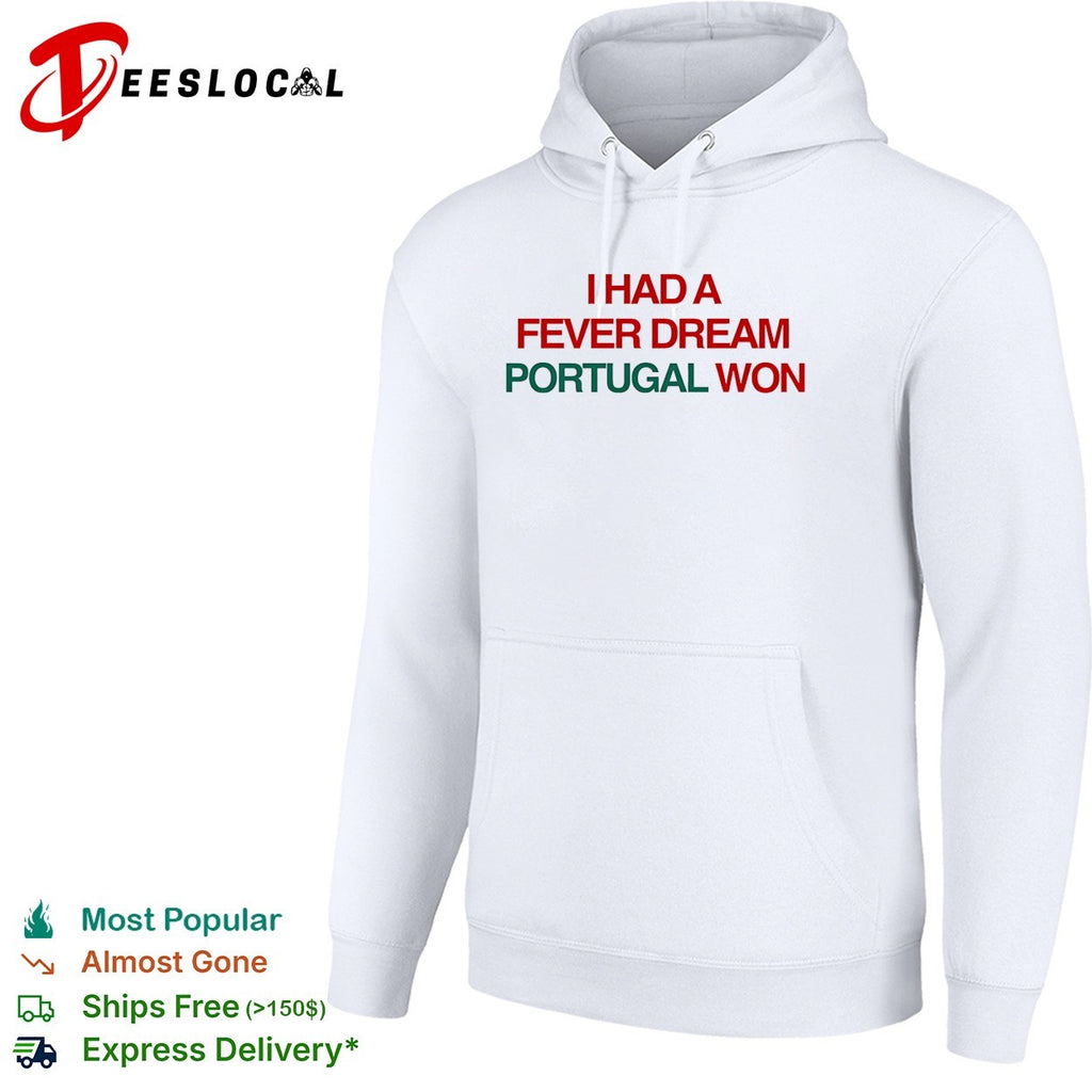 I had a fever dream Portugal won football shirt
