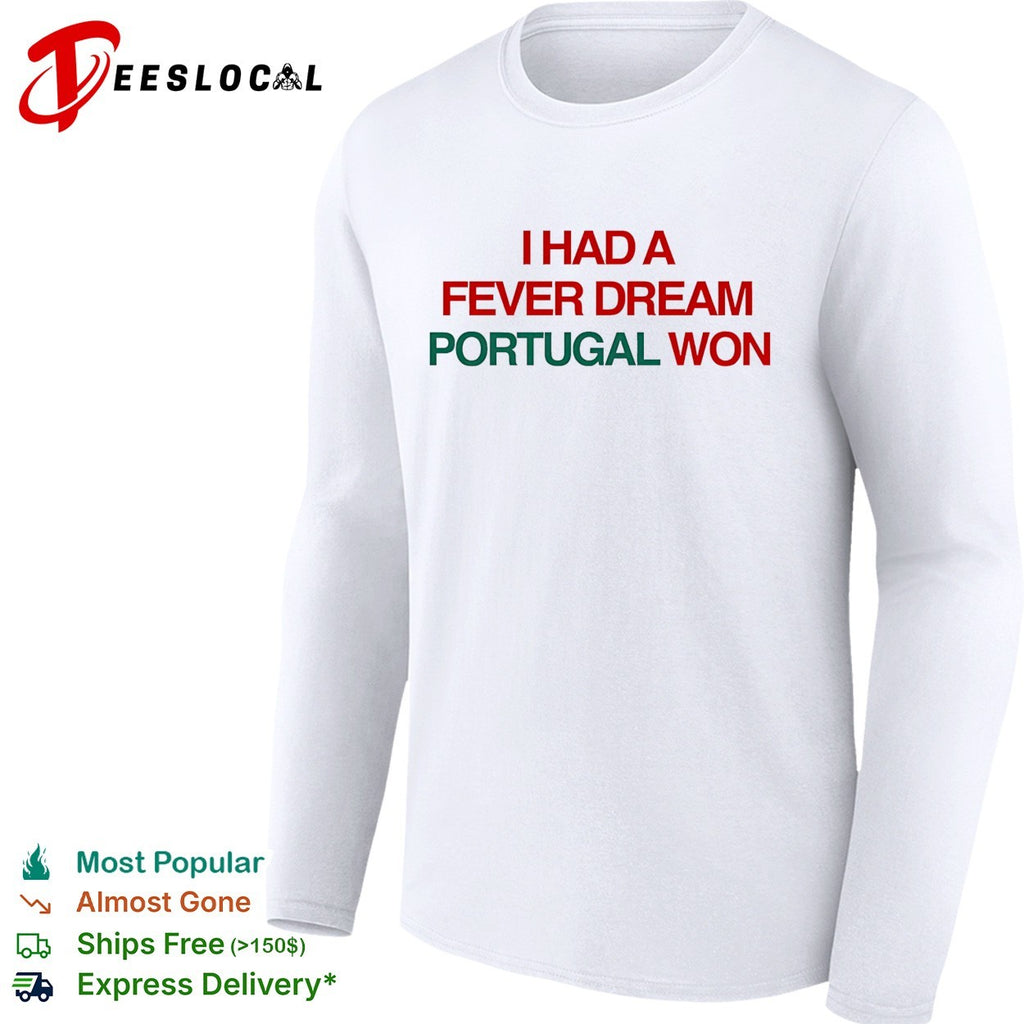 I had a fever dream Portugal won football shirt