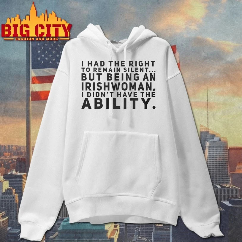 I had the right to remain silent but being an Irishwoman shirt