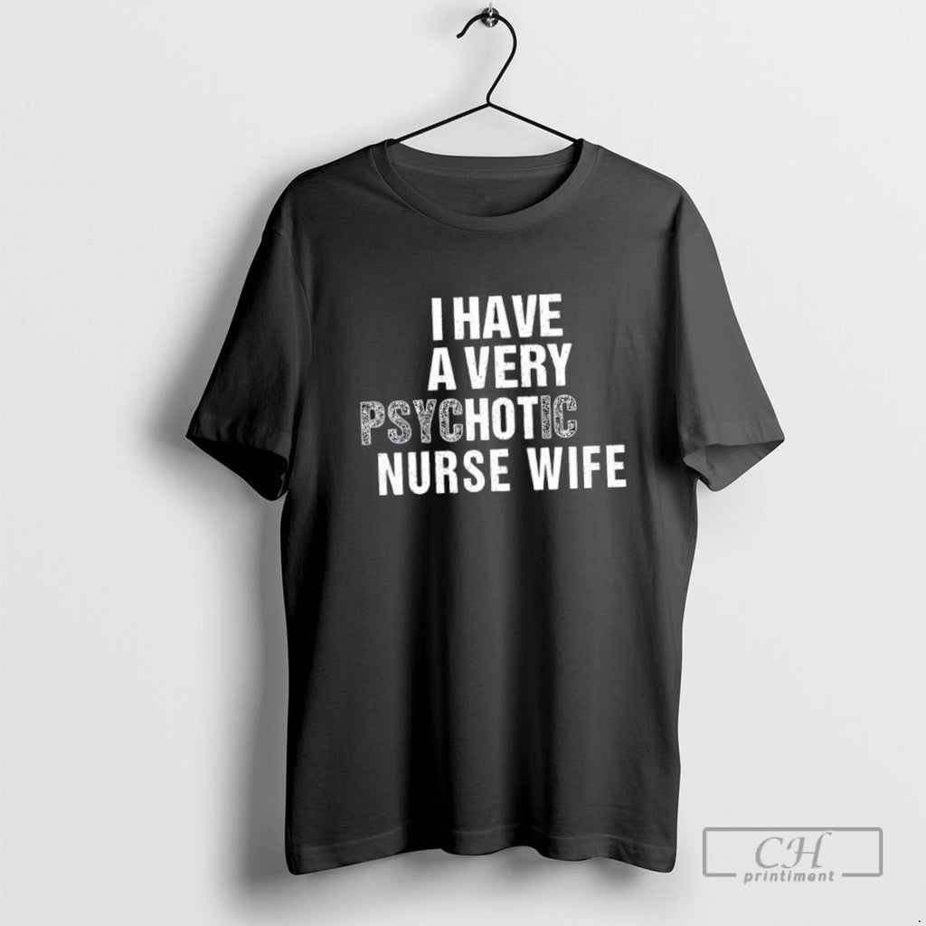 I Have A Very Psychotic Nurse Wife Vintage