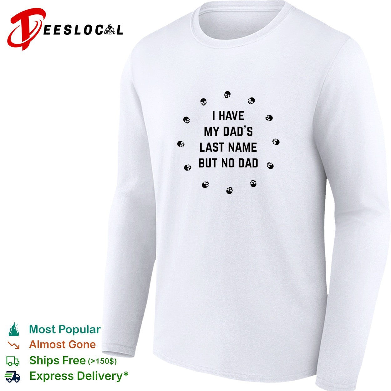 I have my dad’s last name but no dad skull shirt