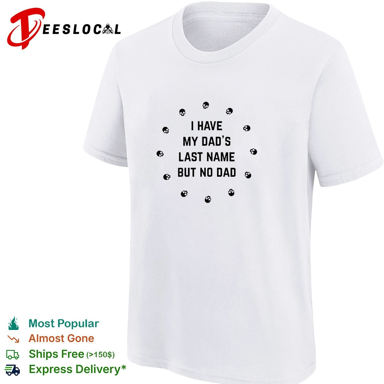 I have my dad’s last name but no dad skull shirt