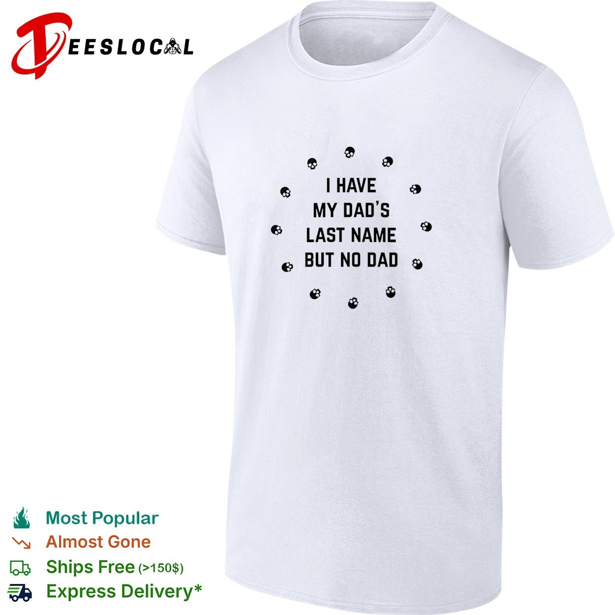 I have my dad’s last name but no dad skull shirt