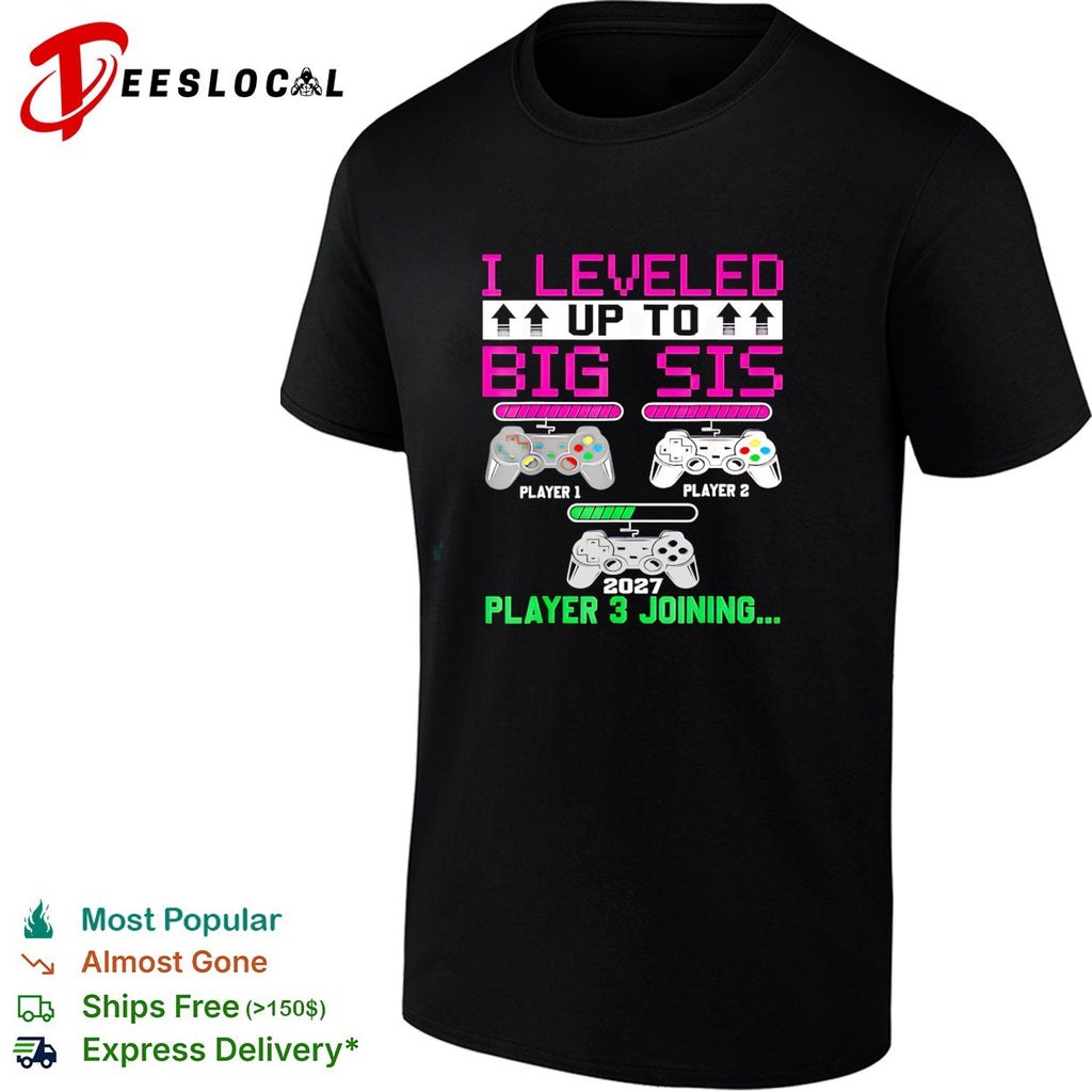 I leveled up to big sis player 3 joining 2027 shirt