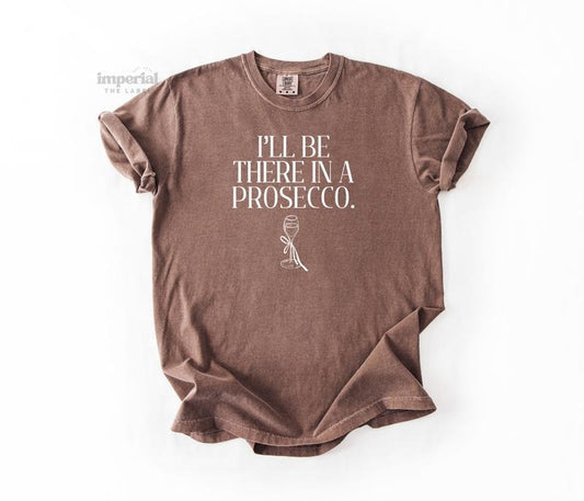 I'll Be There In A Prosecco Comfort Colors T-Shirt, Oversized Vintage-Washed Tee, Soft Garment-Dyed Cotton, Aesthetic Streetwear, Casual Everyday Outfit