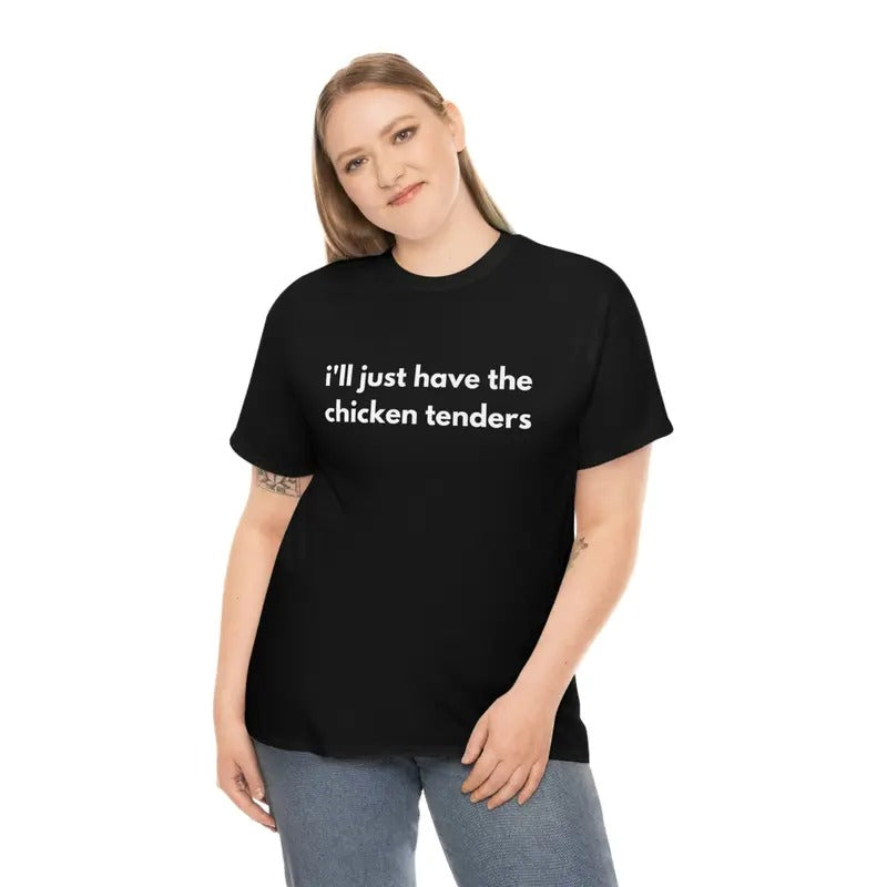 I'll Just Have The Chicken Tenders Funny Meme Cotton Shirt, Meme Shirt Funny, Chicken Shirt, Chicken Tenders, Unisex T-Shirt, Gifts For Male Him Her, Short Sleeve Tee Shirt, Gifts For Birthday Mothers Day