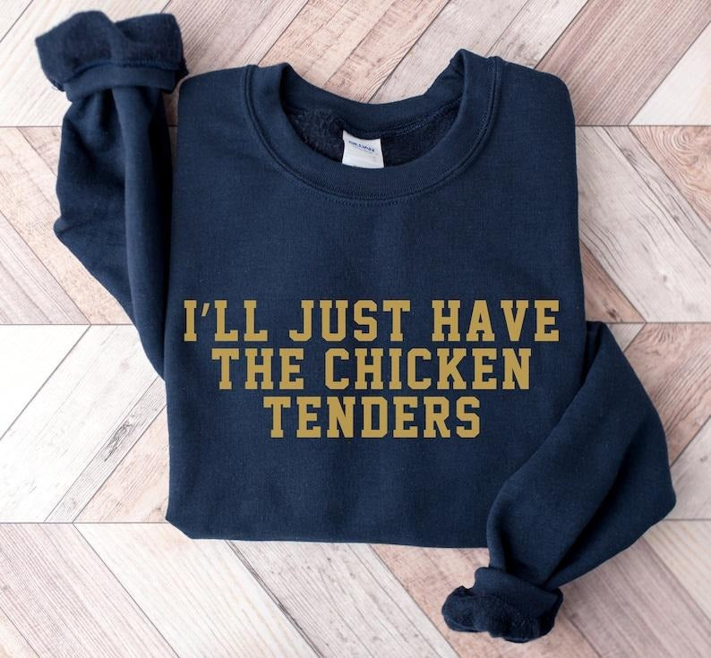 I'll Just Have The Chicken Tenders Sweatshirt,  Cute sweater, Funny saying Trendy Crewneck Sweatshirt, Chicken Nugget...