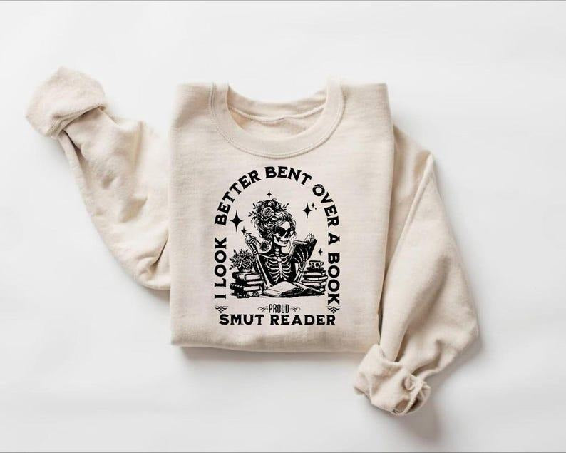 I look Better Bent Over A Book Smut Reader sweatshirt, Romance Smut book Sweatshirt, Bent Over Shirt, Good Girl Smut reader Shirt