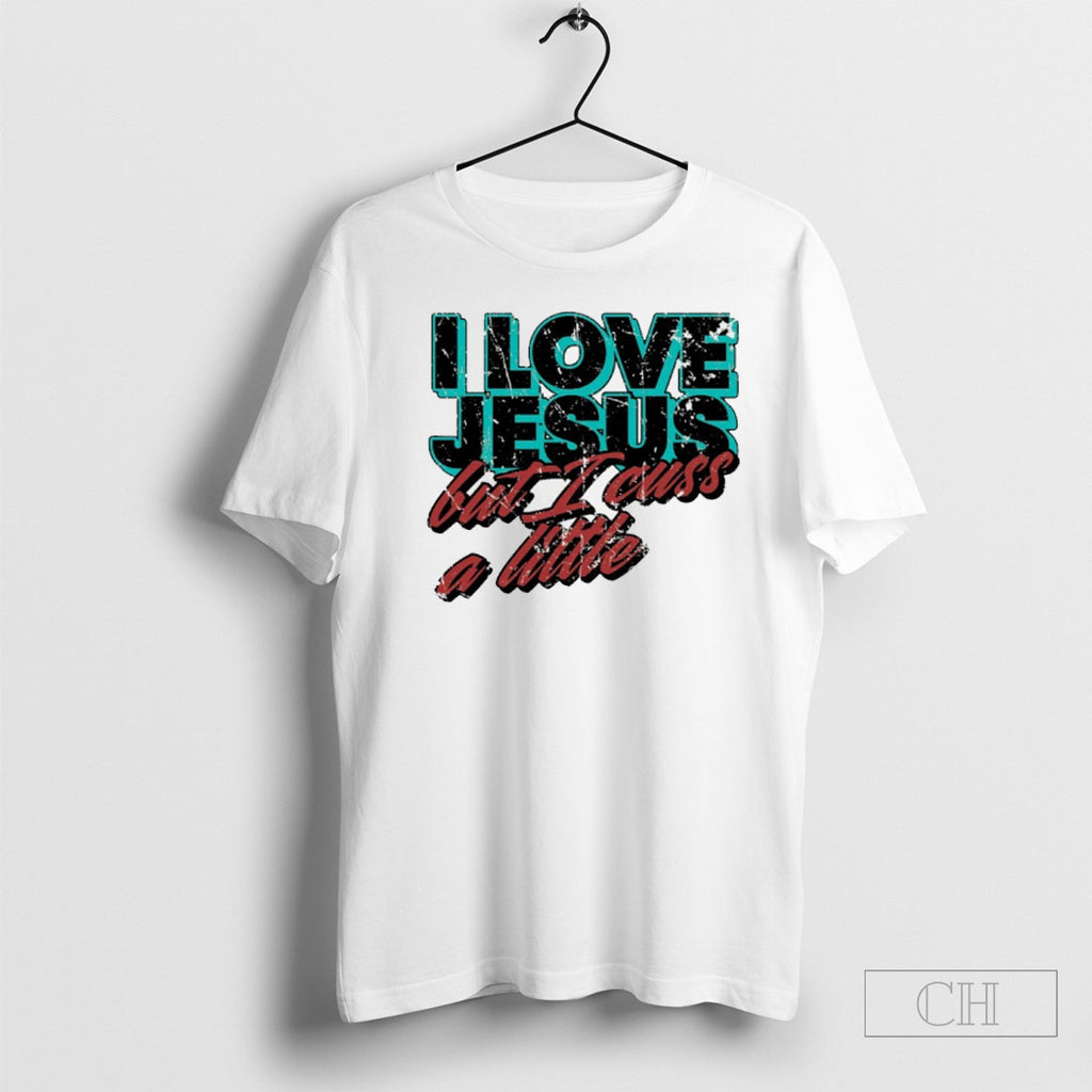 I Love Jesus But I Cuss A Little