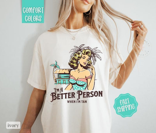 I'm A Better Person Tan Shirt Comfort Colors, Beach Shirt, Summer Shirt, Oversized Graphic Tshirt, Women's Tshirts, Swimsuit Cover, Shirt Dress