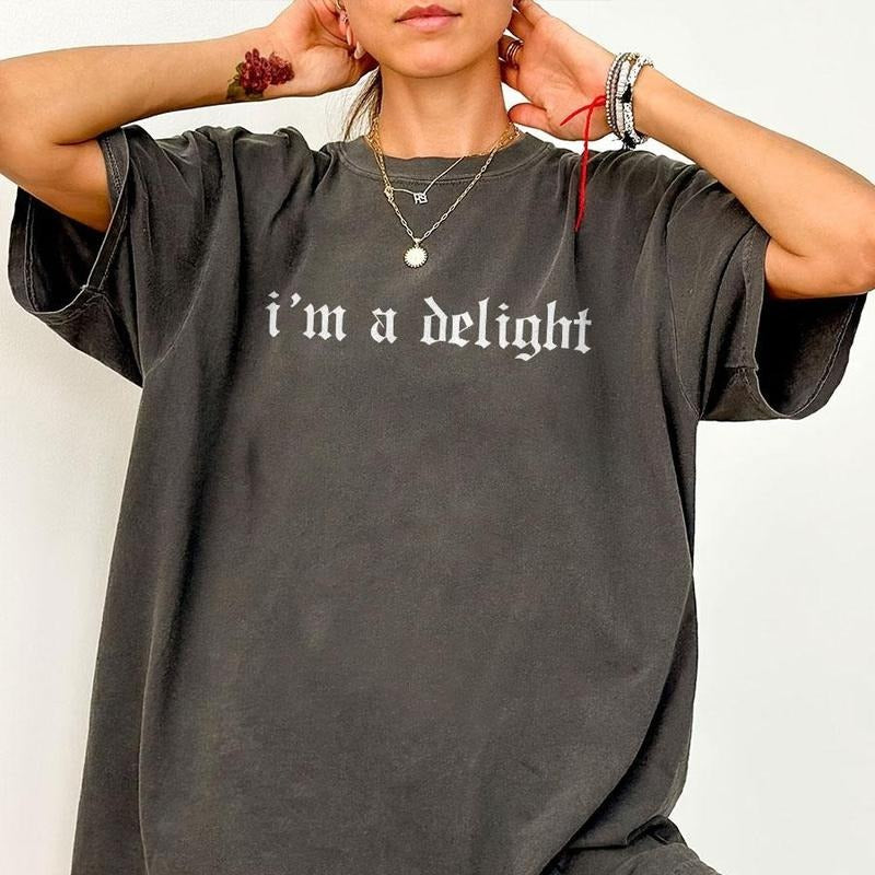 I'm A Delight Shirt, Comfort Shirt for Women, I'm A Delight Tee, Inspirationl Shirt, Motivational Saying Graphic Tee, Funny Sarcastic Comfort Shirt, Gift for Her, Women, Dry Humor, Attitude Shirt, Graphic Printed Tee, Women Top