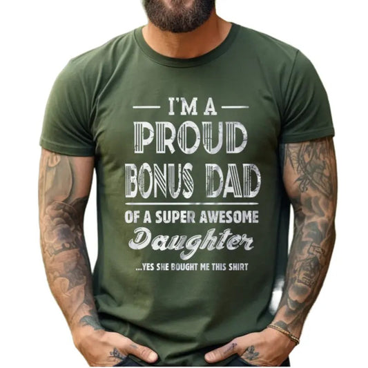 I'm A Proud Bonus Dad Shirt, Bonus Dad Gift From Daughter, Step Dad Shirts, Fathers Day Gift For Men, Unisex Short Sleeve Tee, Crewneck Top