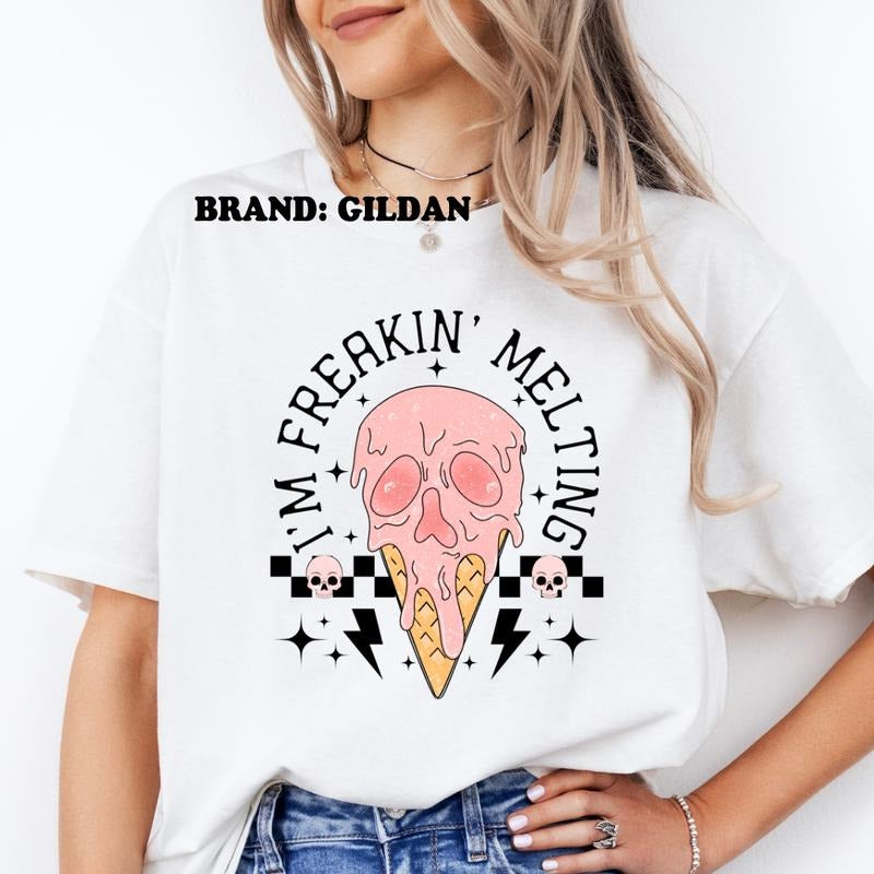 I'm Freaking Melting GILDAN BRAND Shirt - Women's Clothing Direct to Garment Printed USA Unisex Sizing