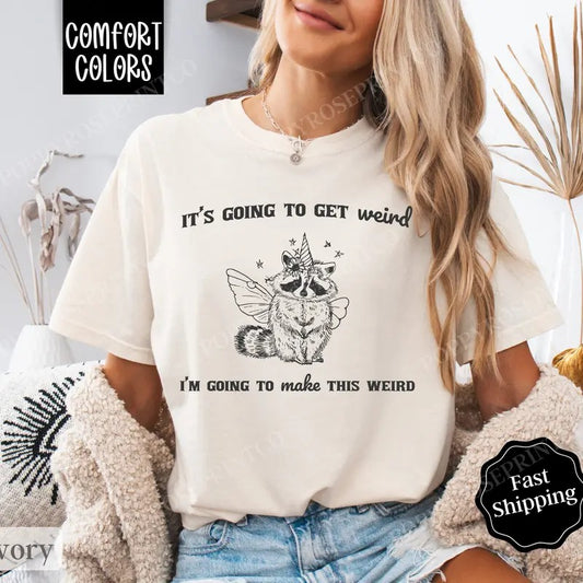 I'm Going To Make This Weird Shirt Comfort Colors, Awkward Funny TShirts, Women's Oversized Graphic Tee