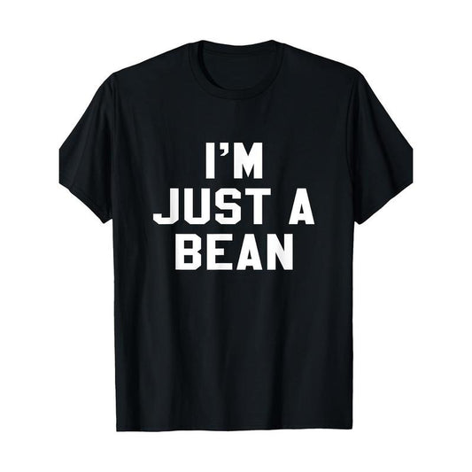 I'm Just A Bean Sarcastic Novelty Gift Funny T Shirt T-Shirt Made in USA