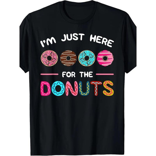 I'm Just Here For The Donuts Doughnut Dough Sweet Dessert T-Shirt made in usa