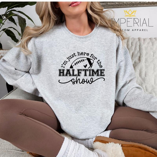 I'm Just Here For The Halftime Show Sweatshirt, Halftime Show Football Sweatshirt, Football Halftime Sweatshirt, Football...