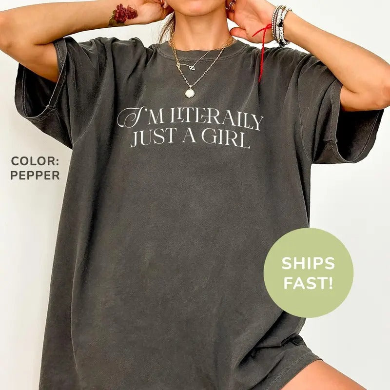 I'm Literally Just A Girl Shirt, Funny Humor Shirt, Funny Girls Shirt, Sarcasm Shirt, Trendy Shirt for Women