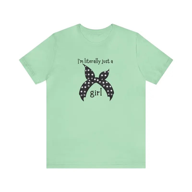 I'm Literally Just A Girl Shirt, I'm Just A Girl Shirt, Funny Shirt For Girls, Girl Power Shirt, Funny Meme, Pink Girlie Tee, Unisex T-Shirt, Short Sleeve Tee Shirt, Gifts For Birthday