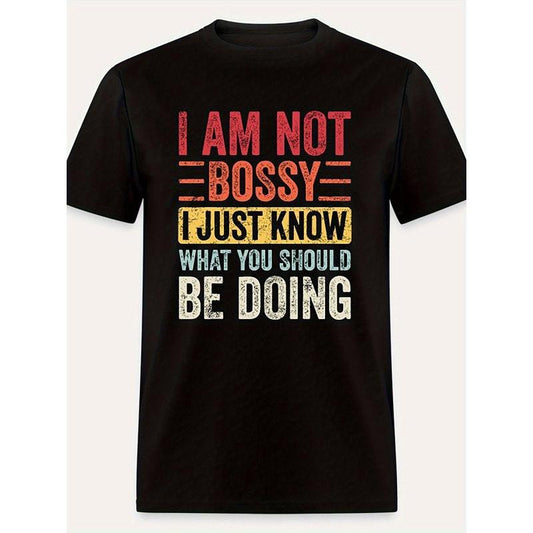 I'm Not Bossy, I just know what you should Do-5693 Funny Men's short-sleeved T-shirt series black made in usa