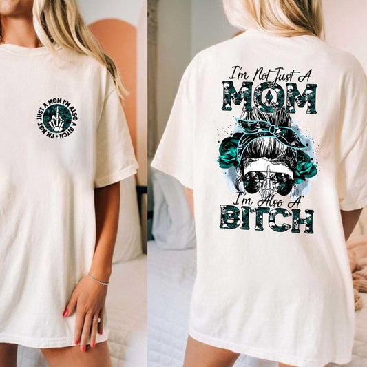 I'm Not Just A Mom, I'm Also A B*tch Shirt 2 Sides, Funny Mom Tshirt, Sarcastic Women's Tee, Funny Motherhood Tshirt, Mother's Day 2025 Gif