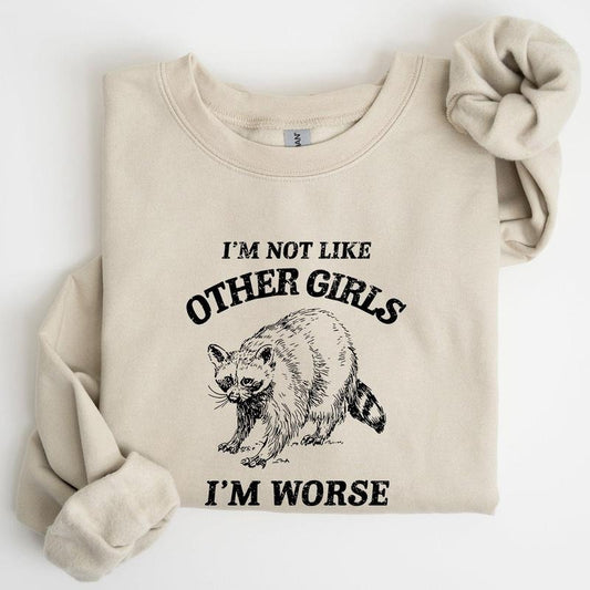 I'm Not Like Other Girls, Raccoon, Meme, Aesthetic, Funny Sweatshirt, Women's Crew Neck, Crewneck T-Shirts, Hoodie