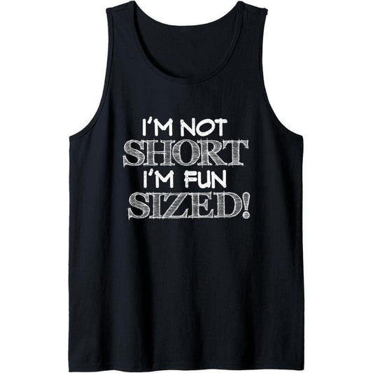 I'm Not Short I'm Fun Sized Funny Height Gift Tank Top Made in USA
