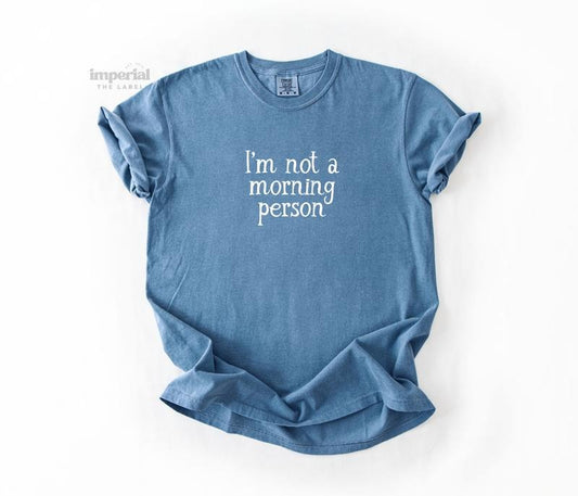 I'm Not a Morning Person Comfort Colors T-Shirt, Vintage Graphic Tee, Soft Garment-Dyed Cotton, Unisex Relaxed Fit, Oversized Everyday Outfit