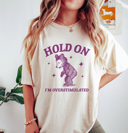 I'm Overstimulated T Shirt, Retro Bear Cartoon, Vintage Cartoon  T-shirt, sweater and Hoodie Cotton