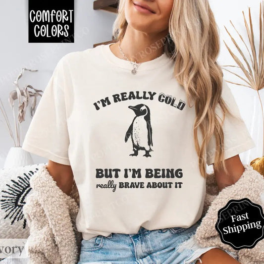 I'm Really Cold Shirt Comfort Colors, Funny TShirts, Women's Oversized Graphic Tee