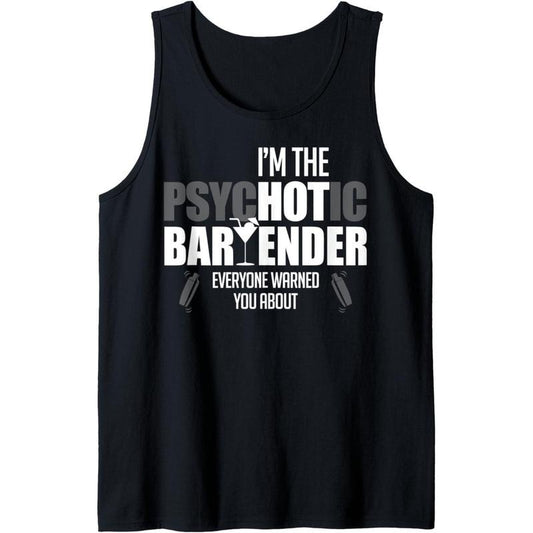 I'm The Psychotic Bartender Everyone Warned You About Funny Tank Top MADE IN USA