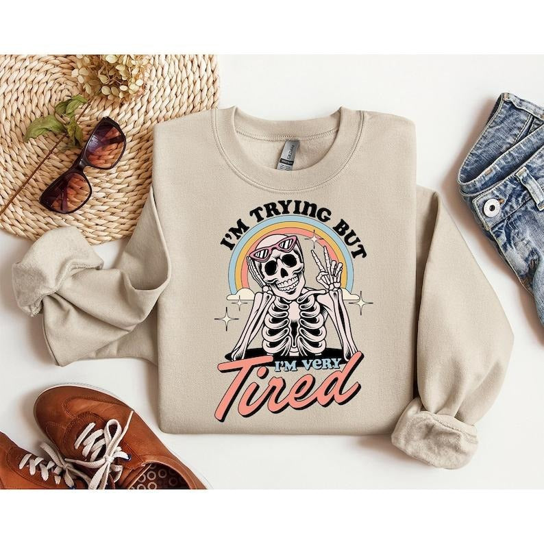 I'm Trying But I'm Very Tired Sweatshirt, Cute Skeleton Hoodie, Dark Humor Hoodie, Mental Health  Hoodie and Sweater; T-shirt Cotton Menswear Polyester Tops Polyester Tops Underwear Pullover