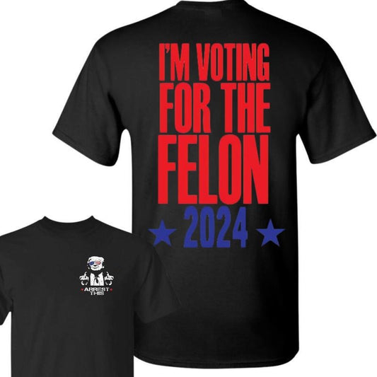 I'm V0ting For The Fell0n Shirt Trrum For Presiident 2024,Unisex Apparel Relaxed Fit Printed In The USA