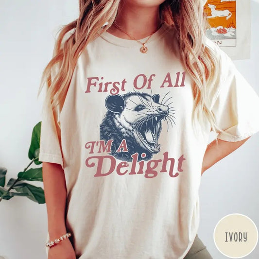 I'm a Delight Comfort Colors T-Shirt, First of All, Vintage Possum Tshirt, Funny Retro Shirt, Graphic Tee, Funny Women's Aesthetic Tshirt