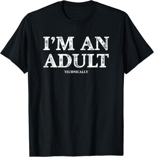 I'm an Adult Technically Funny 18th Birthday Gift T-Shirt
