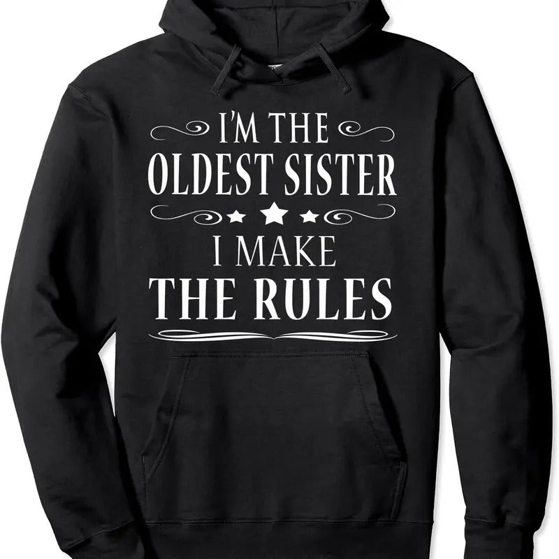 I'm the oldest sister I make the rules Hoodie | Unisex Hooded Sweatshirt