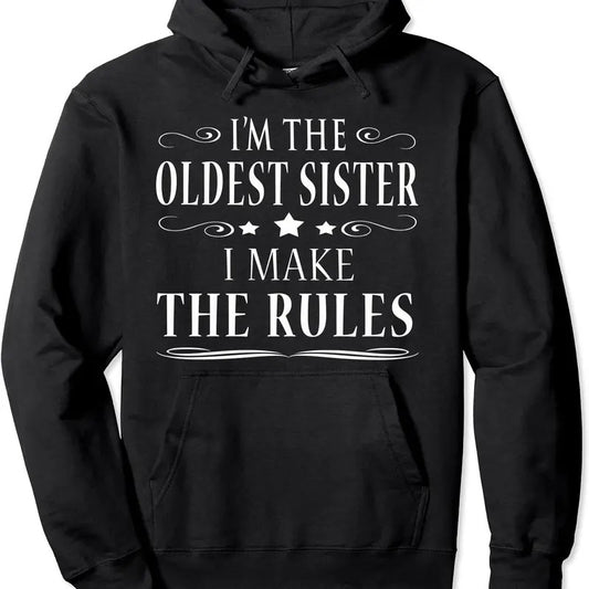 I'm the oldest sister I make the rules Hoodie | Unisex Hooded Sweatshirt